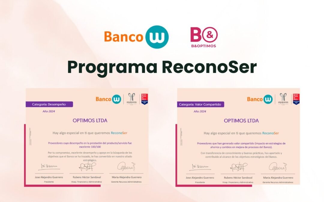 B&Optimos: Reconocimiento a la Excelencia y el Impacto en el Programa ReconoSer del Banco W